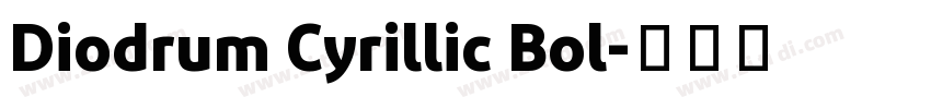 Diodrum Cyrillic Bol字体转换